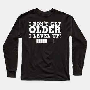 I Don't Get Older I Level Up Don't Forget My Senior Discount Long Sleeve T-Shirt